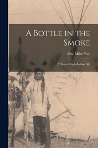 Bottle in the Smoke [microform]