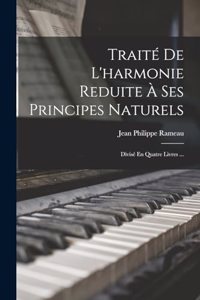 Traité De L'harmonie Reduite À Ses Principes Naturels