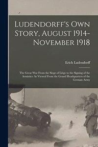 Ludendorff's Own Story, August 1914-November 1918