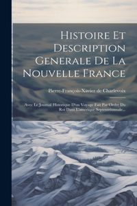 Histoire Et Description Generale De La Nouvelle France: Avec Le Journal Historique D'un Voyage Fait Par Ordre Du Roi Dans L'amerique Septentrionnale...