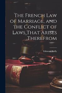 French Law of Marriage, and the Conflict of Laws That Arises Therefrom