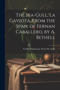 Sea-Gull, La Gaviota, From the Span. of Fernan Caballero, by A. Bethell