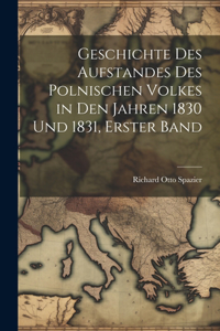 Geschichte Des Aufstandes Des Polnischen Volkes in Den Jahren 1830 Und 1831, Erster Band