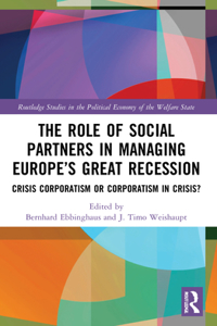 The Role of Social Partners in Managing Europe’s Great Recession