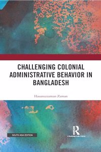 Challenging Colonial Administrative Behavior in Bangladesh