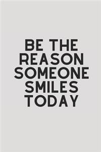 Be the Reason Someone Smiles Today