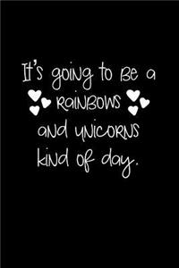 It's Going to be a Rainbows and Unicorns Kind of Day.