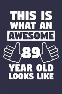 Blank Lined Journal, Notebook, Diary, Planner - This Is What An Awesome 89 Year Old Looks Like - 89th Birthday Gift