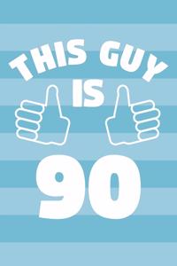 Notebook for 90 Year Old Man - This Guy Is 90 Years Old - Mens Journal - 90th Birthday Gift For Men