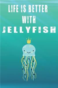 Life Is Better With Jellyfish