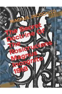 The Secret Doctrine Of The Rosicrucians Magnus Incognito 1918