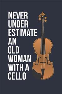 Funny Cello Notebook - Never Underestimate An Old Woman With A Cello - Gift for Cello Player - Cello Diary