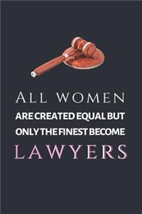 All Women Are Created Equal But Only The Finest Become Lawyers
