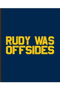 Rudy Was Offsides