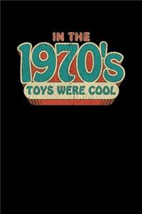 In The 1970's Toys Were Cool