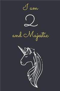 I am 2 and Majestic: Cute Unicorn 2nd Birthday Journal / Notebook / Diary / Gift or Present