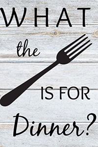 What the Fork is for Dinner?