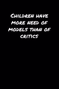 Children Have More Need Of Models Than Of Critics�