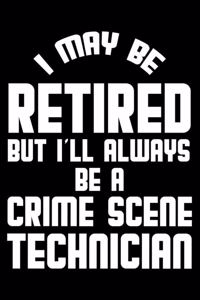 I May Be Retired But I'll Always Be A Crime Scene Technician