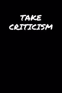 Take Criticism