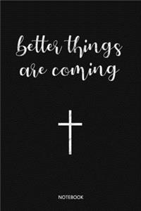 better things are coming