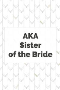 AKA Sister of the Bride