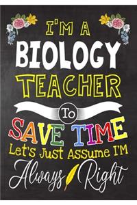 I'm a Biology Teacher To Save Time Let's Just Assume i'm Always Right