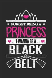 Forget Being a Princess I wanna Be a Black Belt