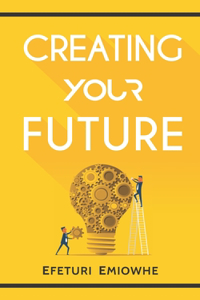 Creating Your Future