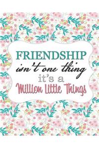 Friendship Isn't One Thing, It's a Million Little Things