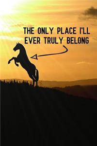 The Only Place I'll Ever Truly Belong