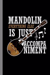 Mandolin Everything Else Is Just Accompaniment