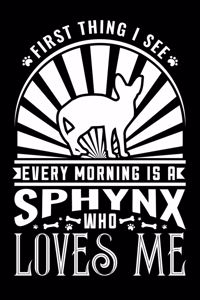 First Thing See Every Morning Sphynx Loves Me
