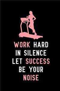 Work hard in silence Let success be your noise