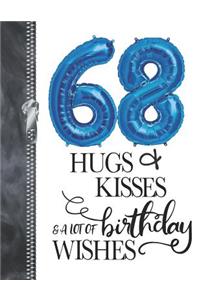 68 Hugs & Kisses & A Lot Of Birthday Wishes