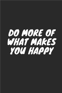 Do More of What Makes You Happy