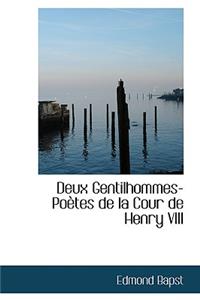 Deux Gentilhommes-Poetes de La Cour de Henry VIII