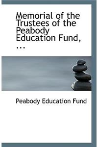 Memorial of the Trustees of the Peabody Education Fund, ...