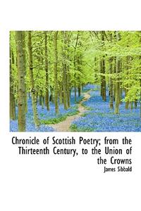 Chronicle of Scottish Poetry; From the Thirteenth Century, to the Union of the Crowns