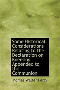 Some Historical Considerations Relating to the Declaration on Kneeling Appended to the Communion