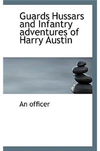 Guards Hussars and Infantry Adventures of Harry Austin