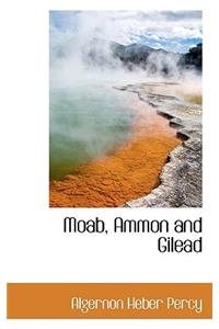 Moab, Ammon and Gilead