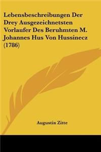 Lebensbeschreibungen Der Drey Ausgezeichnetsten Vorlaufer Des Beruhmten M. Johannes Hus Von Hussinecz (1786)