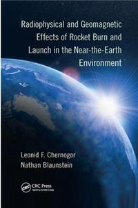 Radiophysical and Geomagnetic Effects of Rocket Burn and Launch in the Near-The-Earth Environment