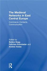 Medieval Networks in East Central Europe