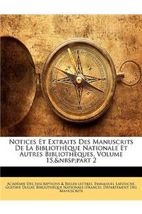 Notices Et Extraits Des Manuscrits de La Bibliotheque Nationale Et Autres Bibliotheques, Volume 15, Part 2