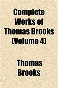 Complete Works of Thomas Brooks (Volume 4)