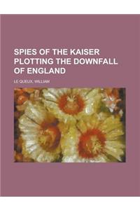 Spies of the Kaiser Plotting the Downfall of England