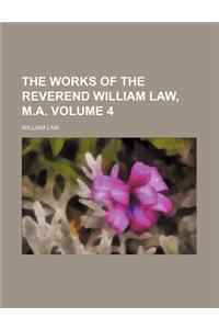 The Works of the Reverend William Law, M.A. Volume 4