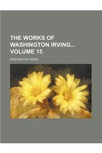 The Works of Washington Irving Volume 15
